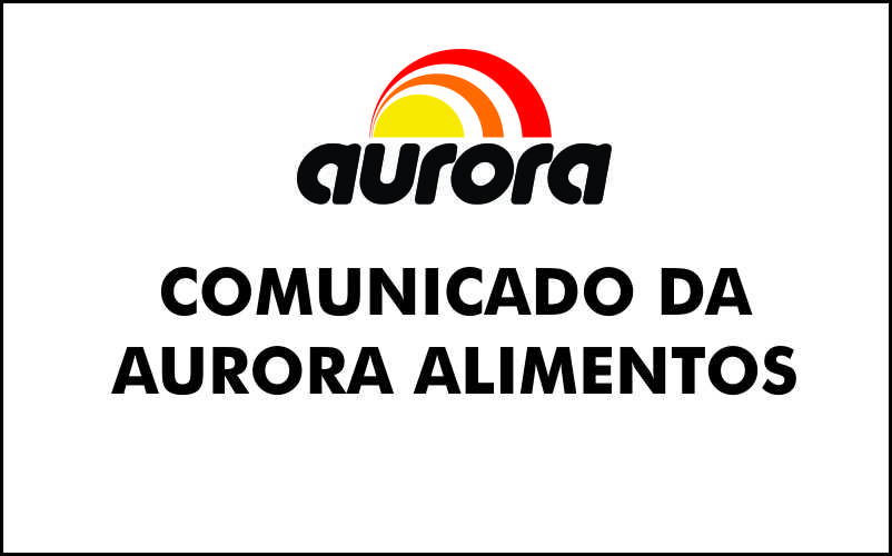 Comunicado da Aurora Alimentos