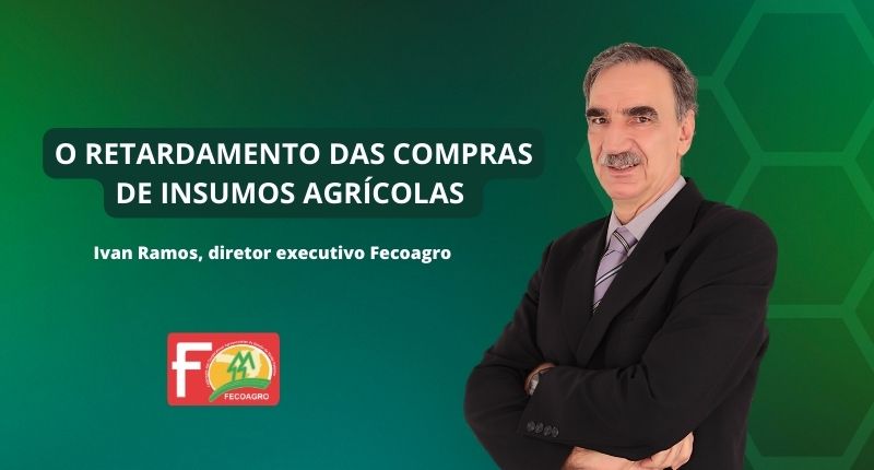 O retardamento das compras de insumos agrícolas