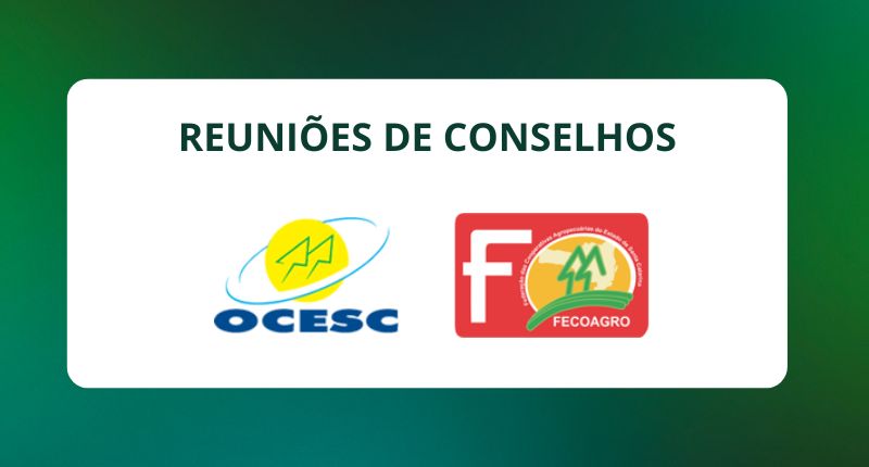 Reuniões dos Conselhos da OCESC e FECOAGRO marcadas para esta semana